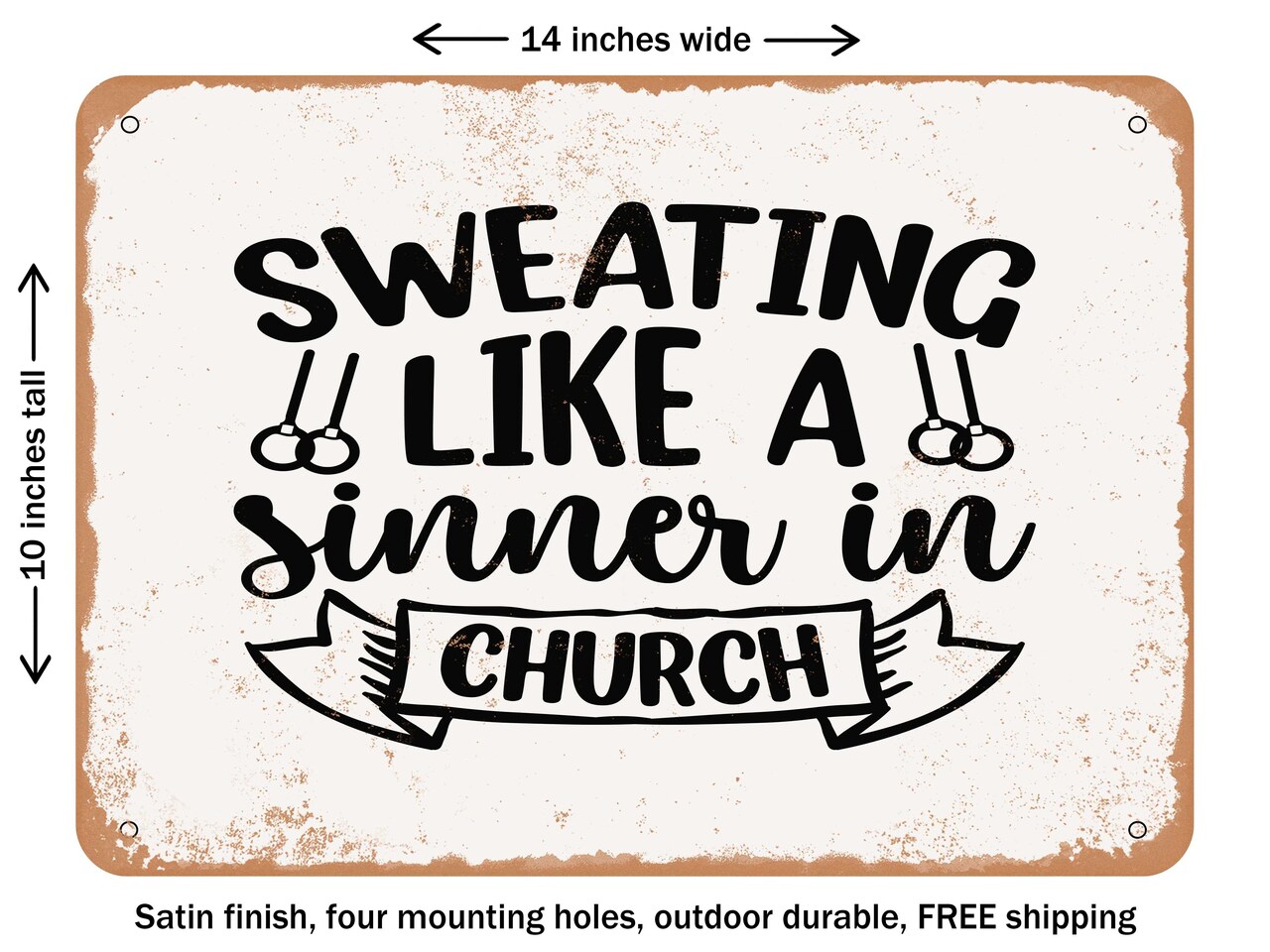 DECORATIVE METAL SIGN - Sweating Like a Sinner In Church - Vintage Rusty Look